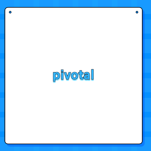 pivotal