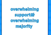 overwhelming support와 overwhelming majority