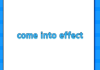 come into effect