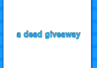 a dead giveaway