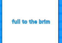 full to the brim