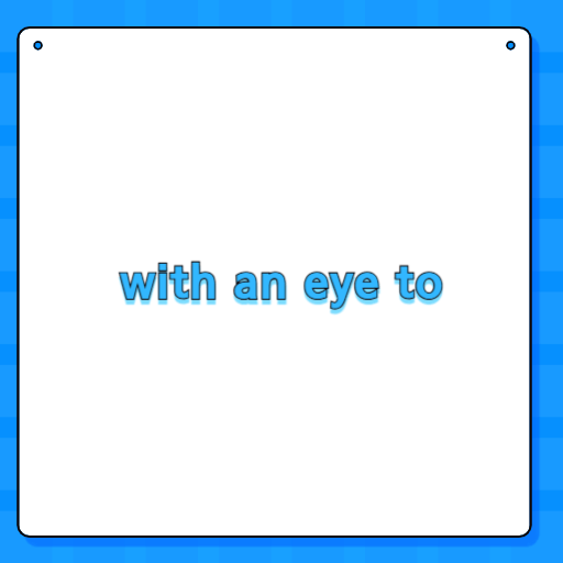 with an eye to