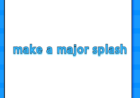 make a major splash