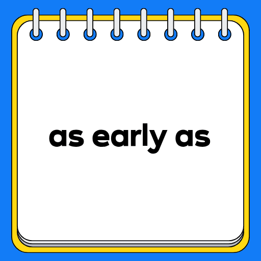 as early as