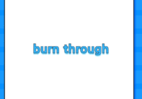 burn through