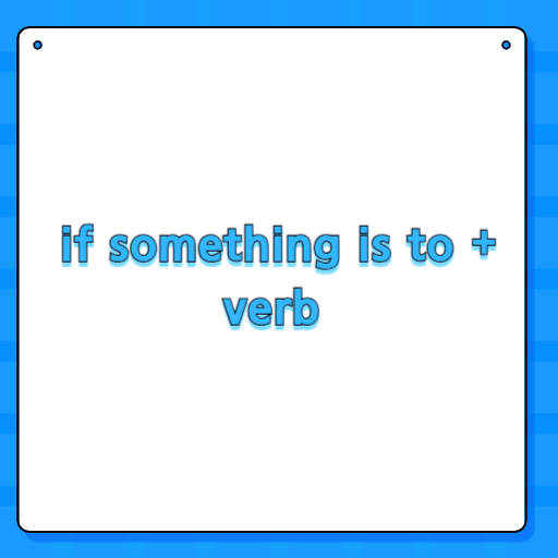 if something is to + verb