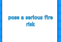 pose a serious fire risk