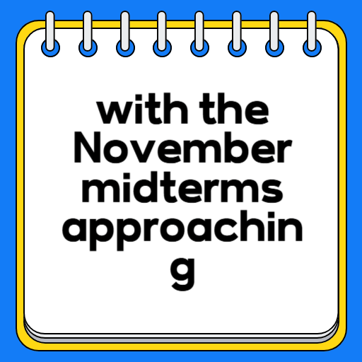 with the November midterms approaching