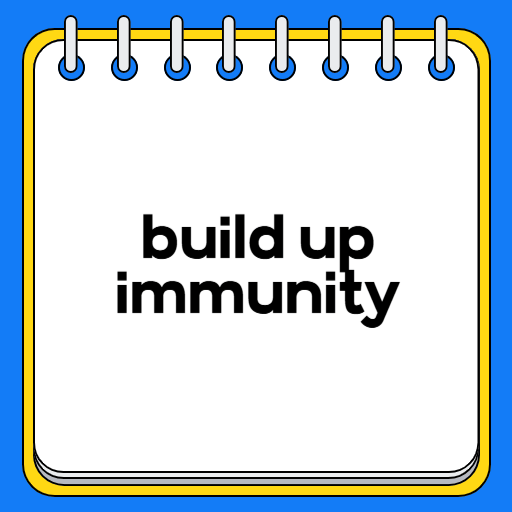 build up immunity