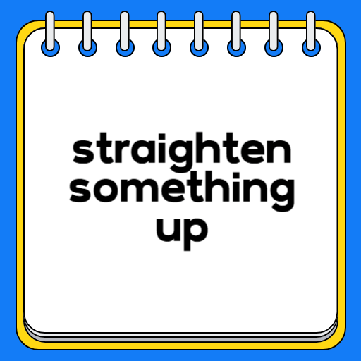 straighten something up