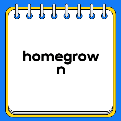 homegrown