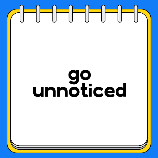 go unnoticed