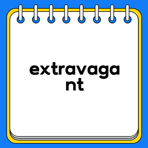 extravagant