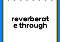 reverberate through
