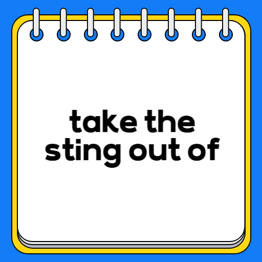 take the sting out of
