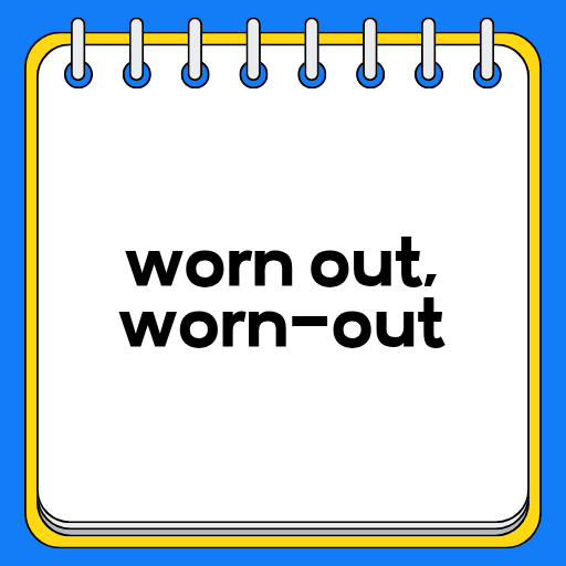 worn out, worn-out