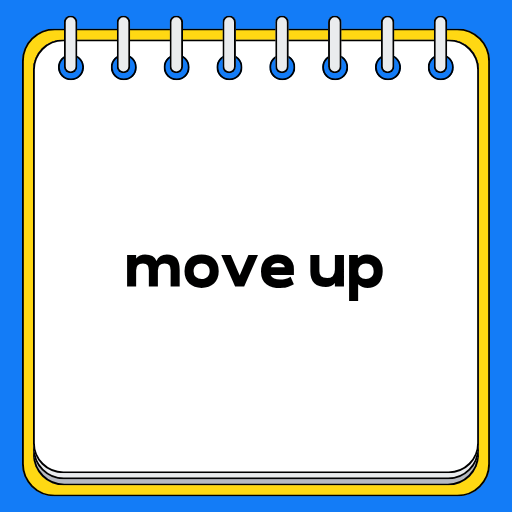 move up
