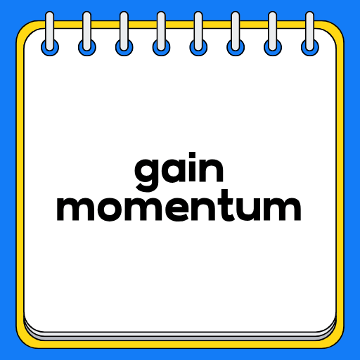 gain momentum