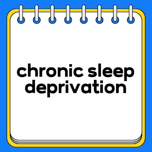 chronic sleep deprivation