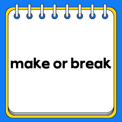 make or break