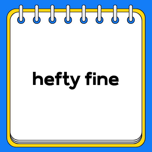 hefty fine