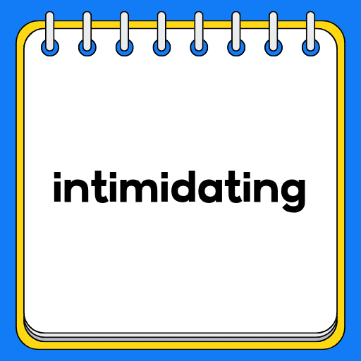 intimidating
