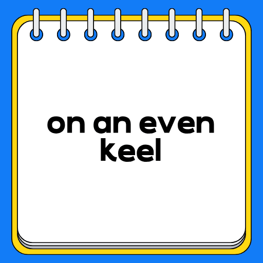 on an even keel