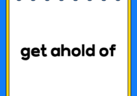 get ahold of