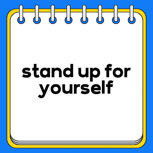 stand up for yourself