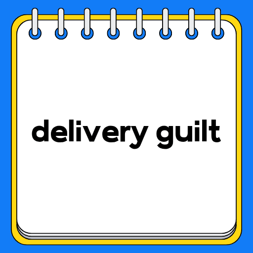 delivery guilt