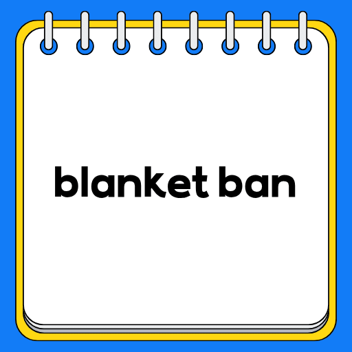 blanket ban