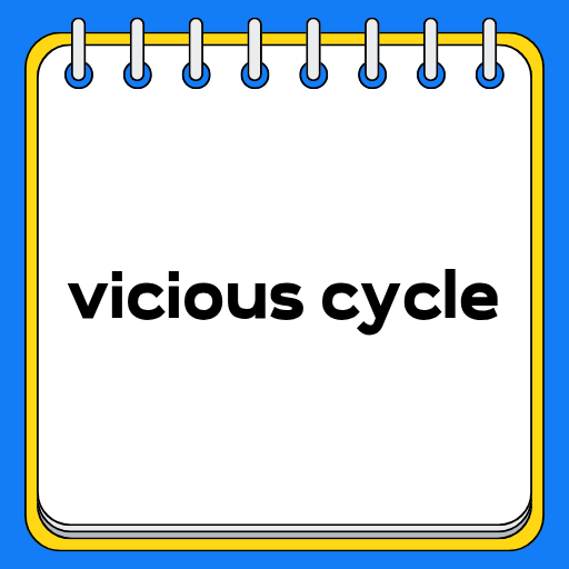 vicious cycle